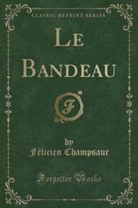 Le Bandeau (Classic Reprint)