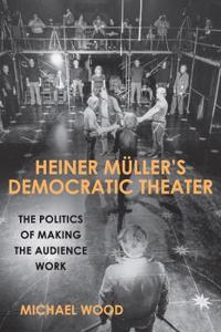 Heiner Müller's Democratic Theater