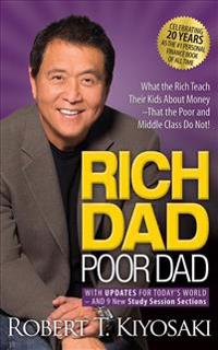 Rich Dad Poor Dad: What the Rich Teach Their Kids about Money - That the Poor and Middle Class Do Not!