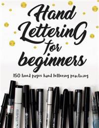 Hand Lettering for Beginners: Make Your Calligraphy & Hand-Letterin Practicing to Be Perfect