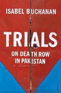 Trials - on death row in pakistan