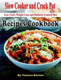 Slow Cooker and Crock Pot  Low Carb, Weight Loss and Diabetes Control Diet,  Recipes Cookbook