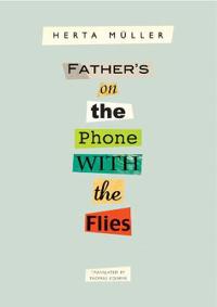 Father's on the Phone with the Flies: A Selection
