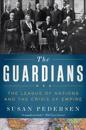 Guardians: The League of Nations and the Crisis of Empire