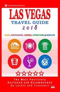 Las Vegas Travel Guide 2018: Shops, Restaurants, Casinos, Attractions & Nightlife in Las Vegas, Nevada (City Travel Guide 2018)