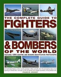 The Complete Guide to Fighters & Bombers of the World