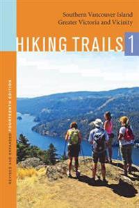 Hiking Trails 1: Southern Vancouver Island, Greater Victoria and Vicinity