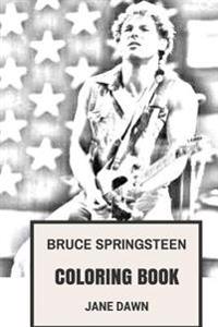 Bruce Springsteen Coloring Book: Legendary Americana and Visual Poet the Boss Inspired Adult Coloring Book