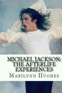 Michael Jackson: The Afterlife Experiences