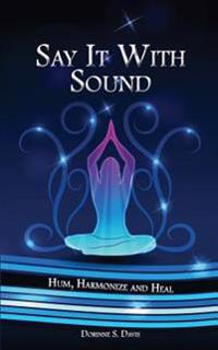 Say It with Sound: Hum, Harmonize and Heal