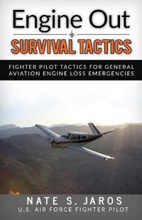 Engine Out Survival Tactics: Fighter Pilot Tactics for General Aviation Engine Loss Emergencies
