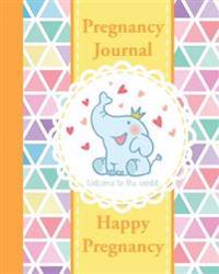 Pregnancy Journal: Happy Pregnancy Organizer - Record Your Wonderful Moment Week by Week