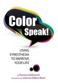 Color Speak!: Using Synesthesia to Improve Your Life