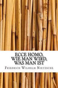 Ecce Homo, Wie Man Wird, Was Man Ist