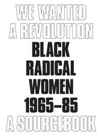 We Wanted a Revolution: Black Radical Women, 1965-85