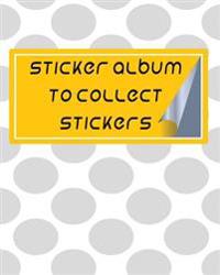 Sticker Album to Collect Stickers: Blank Sticker Book, 8 X 10, 64 Pages