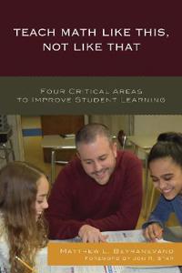 Teach Math Like This, Not Like That: Four Critical Areas to Improve Student Learning