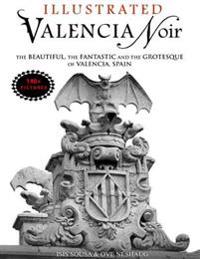 Valencia Noir - The Beautiful, the Fantastic and the Grotesque of Valencia