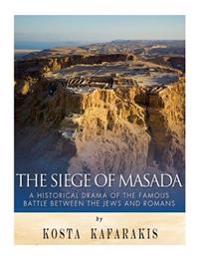The Siege of Masada: A Historical Drama of the Famous Battle Between the Jews and Romans