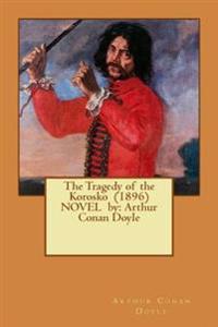 The Tragedy of the Korosko (1896) Novel by: Arthur Conan Doyle