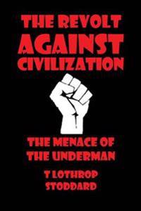 The Revolt Against Civilization