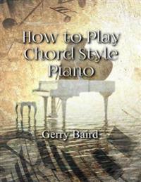 How to Play Chord Style Piano