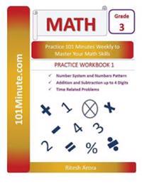 101minute.com Grade 3 Math Practice Workbook 1: Number System and Numbers Pattern, Addition and Subtraction Up to 4 Digits, Time Related Problems: 101