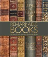 Remarkable Books: The World's Most Beautiful and Historic Works