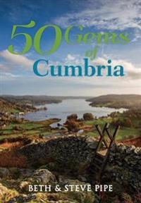 50 Gems of Cumbria: The History & Heritage of the Most Iconic Places