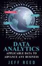 Data Analytics: Applicable Data to Advance Any Business