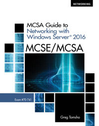 MCSA Guide to Networking With Windows Server 2016
