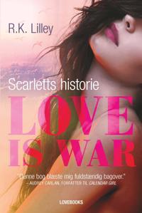 Love is war - Scarletts historie