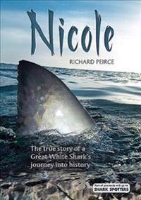 Nicole: The True Story of a Great White Shark's Journey Into History