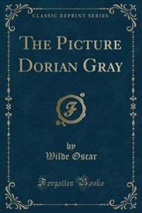 The Picture Dorian Gray (Classic Reprint)