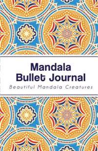 Mandala Bullet Journal: Mandala Design - 130 Dot Grid Pages, Perfect Designed (Portable Size)