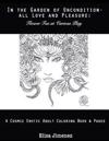 In the Garden of Uncondition-All Love and Pleasure: Flower Fae at Various Play: A Cosmic Erotic Adult Coloring Book & Pages