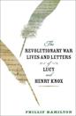 The Revolutionary War Lives and Letters of Lucy and Henry Knox