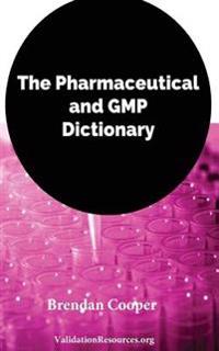 The Pharmaceutical and GMP Dictionary