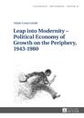 Leap into Modernity - Political Economy of Growth on the Periphery, 1943-1980