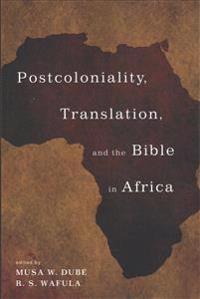 Postcoloniality, Translation, and the Bible in Africa