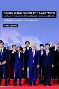 New global politics of the asia-pacific - conflict and cooperation in the a