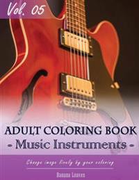 Music Instruments Coloring Book Arts for Stress Relief & Mind Relaxation, Stay Focus Treatment: New Series of Coloring Book for Adults and Grown Up, 8
