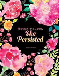Nevertheless She Persisted Notebook - Dot Grid: Quote Journal Softcover, 8.5 X 11, Pink & Black Floral