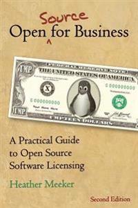 Open (Source) for Business: A Practical Guide to Open Source Software Licensing -- Second Edition