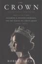The Crown: The Official Companion, Volume 1: Elizabeth II, Winston Churchill, and the Making of a Young Queen (1947-1955)
