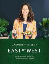 East by west - simple recipes for ultimate mind-body balance