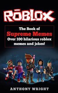 The Book of Supreme Memes: Over 100 Hilarious Roblox Memes and Jokes!