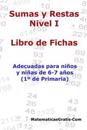 Libro de Fichas - Sumas Y Restas - Nivel I: Para Niños Y Niñas de 6-7 Años (1° Primaria)