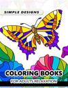 Simple Design Coloring Books for Adults Relaxation: Flower, Floral, Butterfly and Bird with Simple Pattern for Beginner