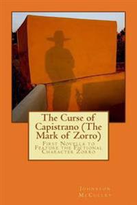 The Curse of Capistrano (the Mark of Zorro): First Novella to Feature the Fictional Character Zorro